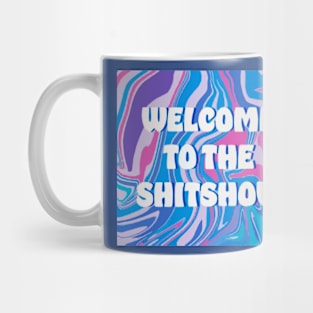 Welcome to the shitshow2 Mug